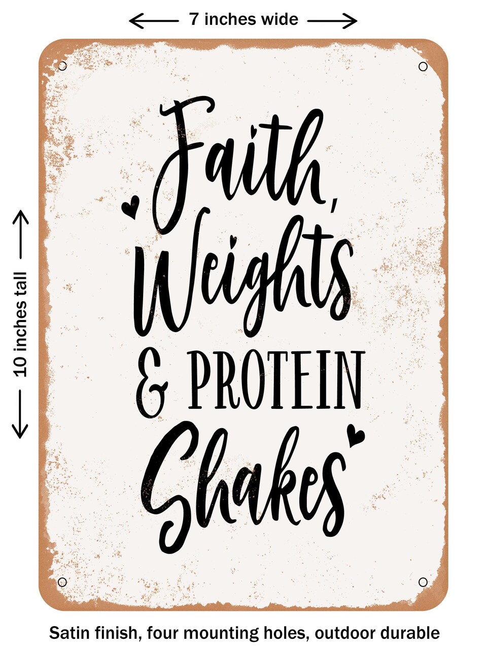 DECORATIVE METAL SIGN - Faith Weights and Protein Shakes - Vintage Rusty Look